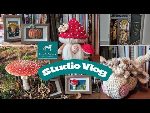 🍄🍄‍🟫OCTOBER Studio Vlog #57 - OK, there's lots of mushrooms! Felted, crocheted and real! 🍄‍🟫🍄