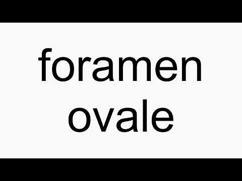 How to pronounce foramen ovale