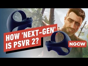 How 'Next-Gen' is PSVR 2? - Next-Gen Console Watch
