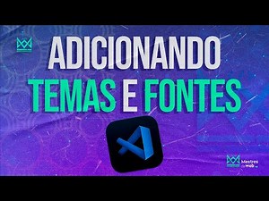Personalize seu Visual Studio Code: Aprenda a Adicionar Temas e Fontes!