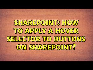 Sharepoint: How to apply a hover selector to buttons on SharePoint?