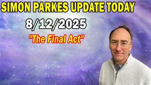 Simon Parkes Update Today Aug 12: "The Final Act"