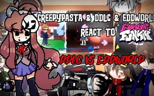 Creepypasta & Ddlc & Eddworld react to Friday night funkin Ddlc Vs Eddworld