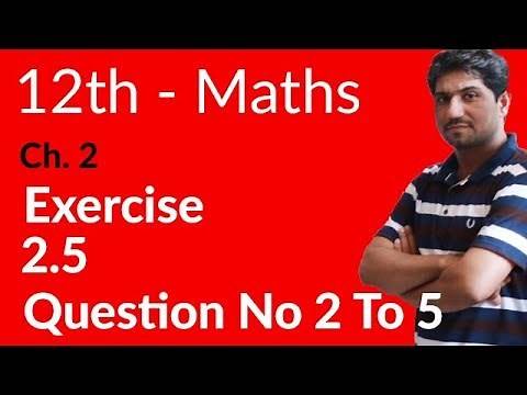 2nd Year Mathematics, Ch 2, Lec 2, Exercise 2.5 Question no 2 to 5 -Inter Part 2