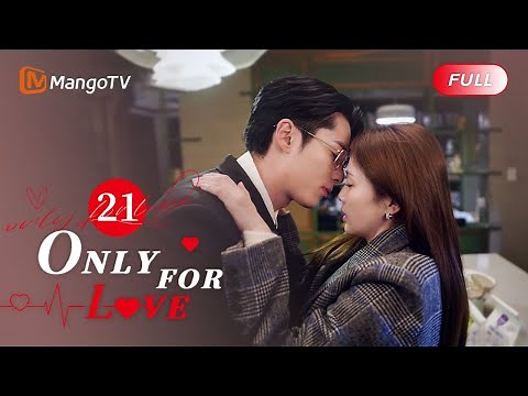 【PH SUB】EP21 | Dylan Wang got Comfortable with Bai Lu | Only For Love | MangoTV Philippines