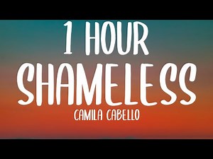 Camila Cabello - Shameless (1 HOUR/Lyrics) [TikTok Remix]