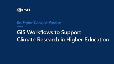 GIS Workflows to Support Climate Research in Higher Education