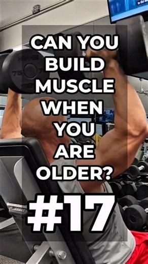 Can You Build Muscle When You're A Little Older? #17
