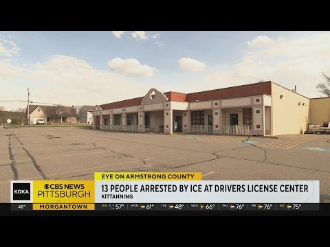 ICE agents make 13 arrests at Armstrong County driver's license center
