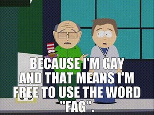 Because I'm gay and that means I'm free to use the word "fag".