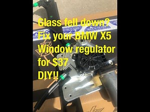 BMW X5 driver side window regulator failure, glass fell down - quick and easy fix for $37 if you DIY
