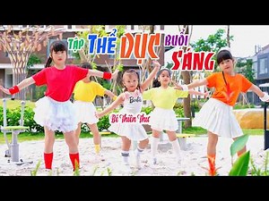 Nhạc Thiếu Nhi Bé Mầm Non Tập Thể Dục Buổi Sáng - Cô Dạy Em Tập Thể Dục Buổi Sáng