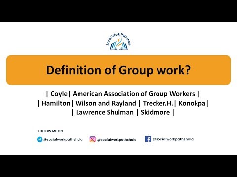 Definitions of Social Groupwork (Given by various Social work Pioneers) | Social Work Basics