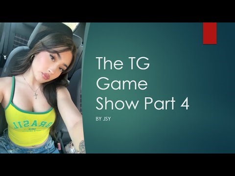TG / TF - THE TG GAME SHOW: PART 4