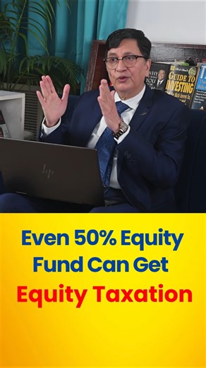 Even 50% Equity Fund Can Get Equity Taxation