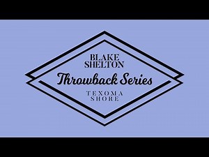Blake Shelton - Why Me (Texoma Shore Throwback Series)