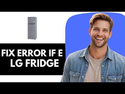 How To Fix Error Code IF E On LG Fridge