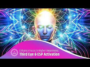 Third Eye & ESP Activation | Enhance Intuition, Focus & Higher Awareness Through Meditation