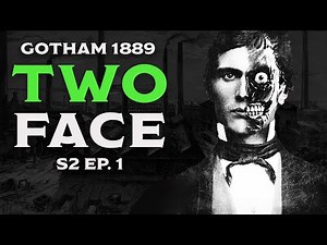 TWO FACE // GOTHAM 1889 S2E1