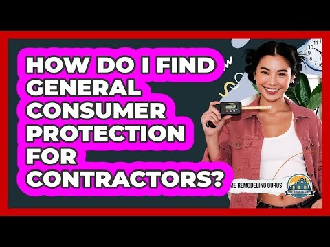 How Do I Find General Consumer Protection For Contractors?