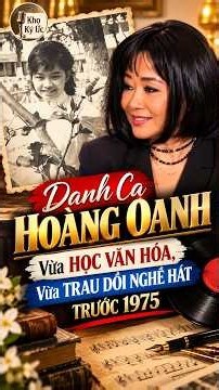 Danh Ca Hoàng Oanh – Kể Chuyện Học Văn Hóa Và Học Hát Của Một Nữ Ca Sĩ Trước 1975