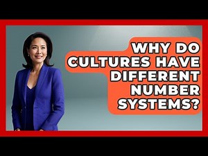 Why Do Cultures Have Different Number Systems? - The Numbers Channel