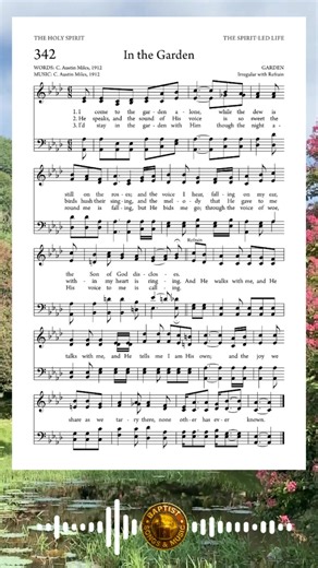 🌿 “And He walks with me, and He talks with me…” In the quiet moments with the Lord, His presence brings peace no one else can give. #InTheGarden #GospelHymns #WalkWithGod #ChristianMusic #FaithAndPeace | Baptist Songs and Music