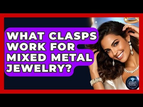 What Clasps Work For Mixed Metal Jewelry? - Jewelry Market Spotlight
