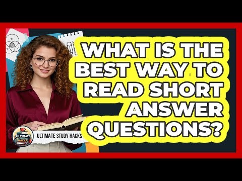 What Is The Best Way To Read Short Answer Questions?