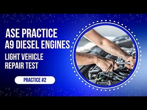 🔧 ASE A9 Light Vehicle Diesel Engines Practice Test #2 (50 Questions) ASE Certification Exam Prep 🚚