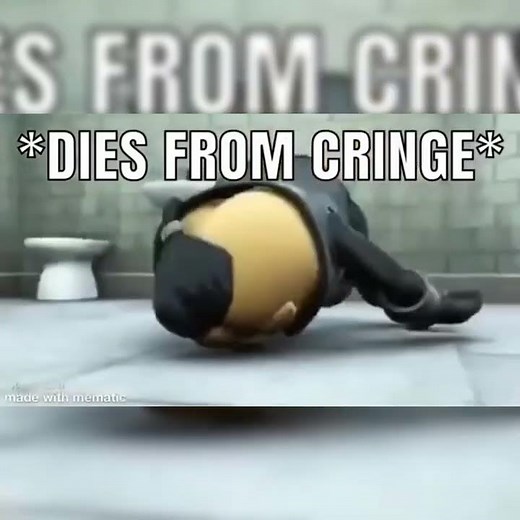 *DIES OF CRINGE*