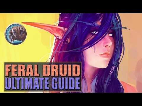 ULTIMATE FERAL DRUID GUIDE - WoW Legion