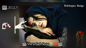 Rohingya Songs 🎹😭💔😭🎹 Very Sad Songs 🎹 Rohingya Songs Rohingya Group 💞💯 | Rohingya Songs