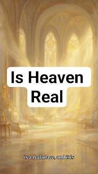 Is Heaven Real
