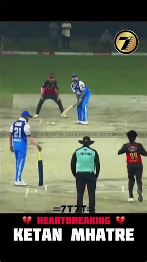 💔HEARTBREAKING💔 KETAN MHATRE🏏 #7070sports #cricket