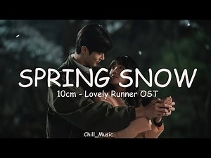 10cm – Spring Snow (봄눈) [Lovely Runner OST Part 2]💕 (Lyrics) (Loop Video)
