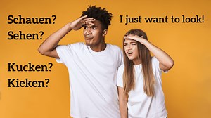 Schauen? Sehen? I just want to look! - Angelika's German Tuition & Translation