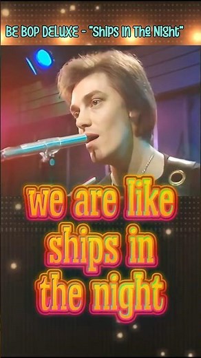 BE BOP DELUXE - "Ships In The Night" (1976)