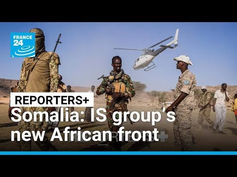 Somalia, the Islamic State group's new front line in Africa • FRANCE 24 English