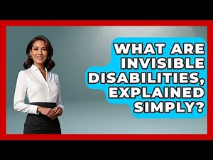 What Are Invisible Disabilities, Explained Simply? - Your Accessible Health