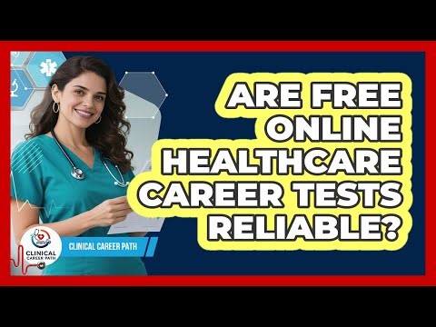 Are Free Online Healthcare Career Tests Reliable? - Clinical Career Path