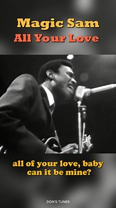 Magic Sam performs live his timeless blues classic "All You Love" #blues #bluesmusic #chicagoblues #magicsam #electricguitar | Don's Tunes