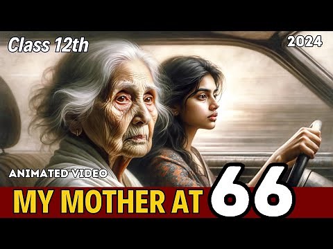 my mother at sixty six class 12 explanation | Animated Video | 2024 I my mother at sixty six