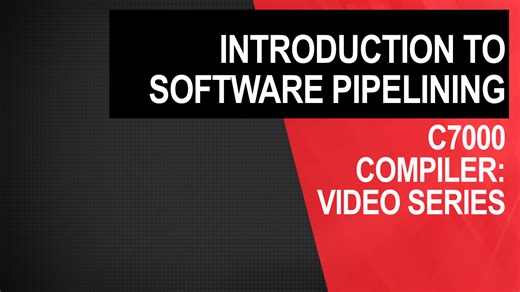 C7000 Compiler: Introduction to Software Pipelining | Video | TI.com