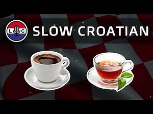 Learn Croatian SLOWLY: Episode 11 - Čaj i kava A1-B2