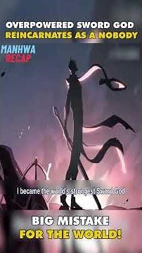 Overpowered Sword God Reincarnates as a Nobody — Big Mistake for the World! | MANHWA RECAP