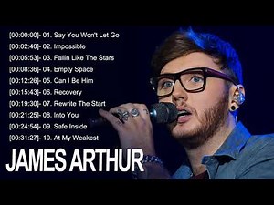 James Arthur Greatest Hits Full Album 2021 - James Arthur Best Songs Playlist 2021