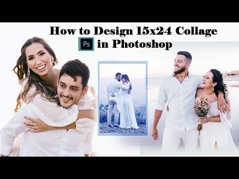 how to design 15x24 collage in photoshop | How to Design a 15x24 Photo Collage in Photoshop |