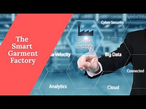 The Smart Garment Factory will take over the world, mark my words!: Concept, Technology, and Future