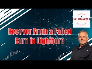 Recover Your Burn in Lightburn Like a PRO!